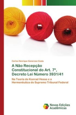 Não Recepção Constitucional do Art. 7°, Decreto Lei Número 3931/41