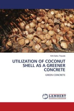 Utilization of Coconut Shell as a Greener Concrete