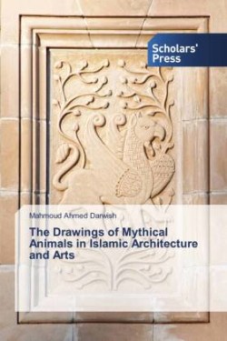 Drawings of Mythical Animals in Islamic Architecture and Arts