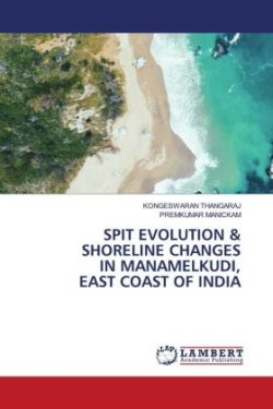 SPIT EVOLUTION & SHORELINE CHANGES IN MANAMELKUDI, EAST COAST OF INDIA