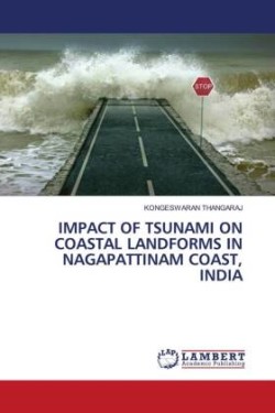 IMPACT OF TSUNAMI ON COASTAL LANDFORMS IN NAGAPATTINAM COAST, INDIA