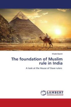 The foundation of Muslim rule in India