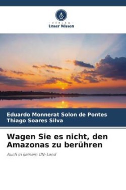 Wagen Sie es nicht, den Amazonas zu berühren