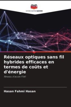 Réseaux optiques sans fil hybrides efficaces en termes de coûts et d'énergie