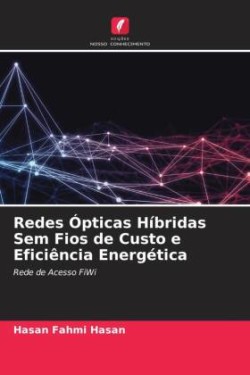 Redes Ópticas Híbridas Sem Fios de Custo e Eficiência Energética