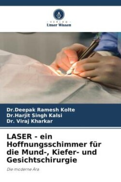 LASER - ein Hoffnungsschimmer für die Mund-, Kiefer- und Gesichtschirurgie