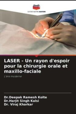 LASER - Un rayon d'espoir pour la chirurgie orale et maxillo-faciale