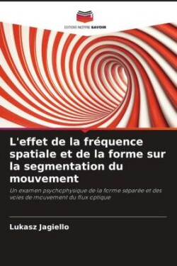 L'effet de la fréquence spatiale et de la forme sur la segmentation du mouvement