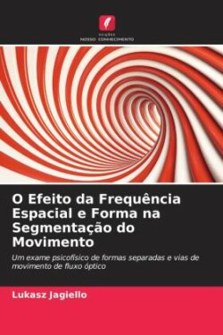 O Efeito da Frequência Espacial e Forma na Segmentação do Movimento