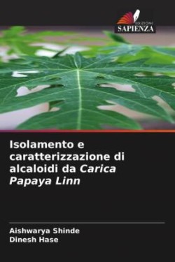 Isolamento e caratterizzazione di alcaloidi da Carica Papaya Linn