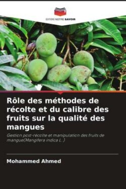Rôle des méthodes de récolte et du calibre des fruits sur la qualité des mangues