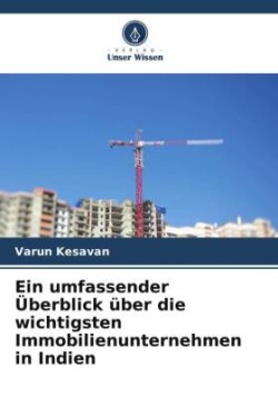 Ein umfassender Überblick über die wichtigsten Immobilienunternehmen in Indien