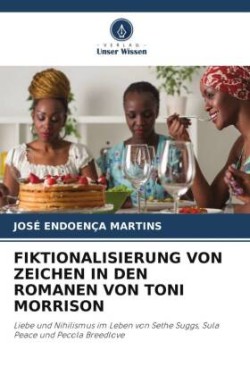 FIKTIONALISIERUNG VON ZEICHEN IN DEN ROMANEN VON TONI MORRISON