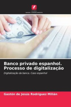 Banco privado espanhol. Processo de digitalização