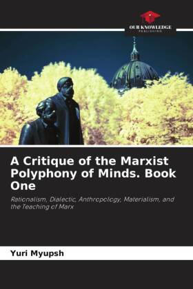 Critique of the Marxist Polyphony of Minds. Book One
