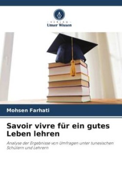 Savoir vivre für ein gutes Leben lehren