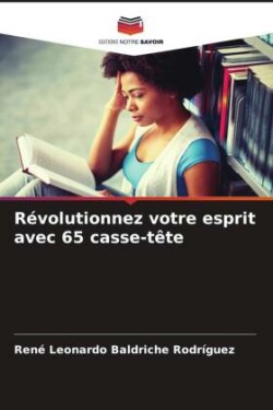 Révolutionnez votre esprit avec 65 casse-tête