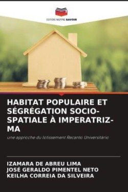 Habitat Populaire Et Ségrégation Socio-Spatiale À Imperatriz-Ma