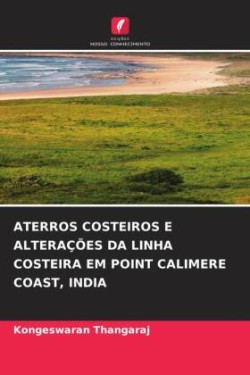 ATERROS COSTEIROS E ALTERAÇÕES DA LINHA COSTEIRA EM POINT CALIMERE COAST, INDIA