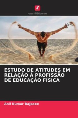 Estudo de Atitudes Em Relação À Profissão de Educação Física