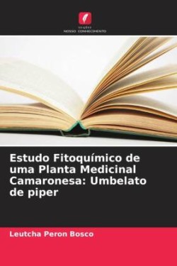 Estudo Fitoquímico de uma Planta Medicinal Camaronesa: Umbelato de piper