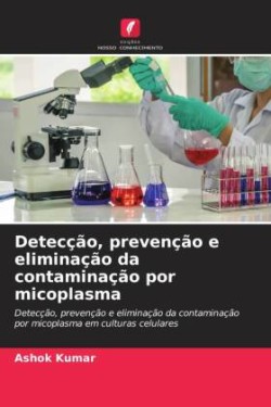 Detecção, prevenção e eliminação da contaminação por micoplasma