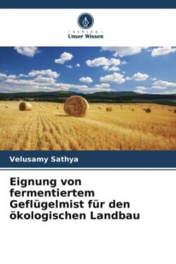 Eignung von fermentiertem Geflügelmist für den ökologischen Landbau