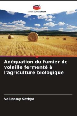 Adéquation du fumier de volaille fermenté à l'agriculture biologique