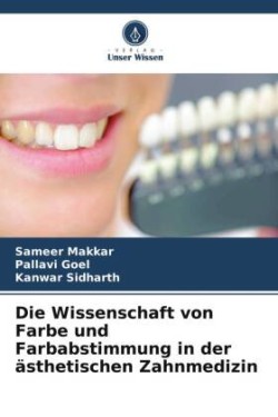 Die Wissenschaft von Farbe und Farbabstimmung in der ästhetischen Zahnmedizin