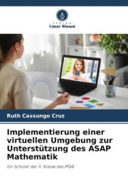 Implementierung einer virtuellen Umgebung zur Unterstützung des ASAP Mathematik