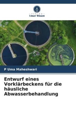 Entwurf eines Vorklärbeckens für die häusliche Abwasserbehandlung