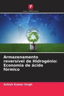 Armazenamento reversível de Hidrogénio: Economia de ácido fórmico