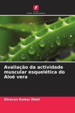 Avaliação da actividade muscular esquelética do Aloé vera