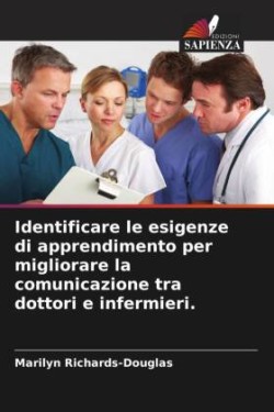 Identificare le esigenze di apprendimento per migliorare la comunicazione tra dottori e infermieri.