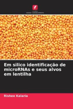 Em silico identificação de microRNAs e seus alvos em lentilha