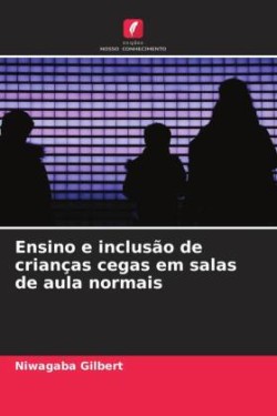 Ensino e inclusão de crianças cegas em salas de aula normais