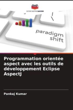 Programmation orientée aspect avec les outils de développement Eclipse AspectJ