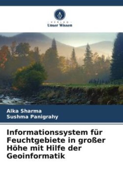 Informationssystem für Feuchtgebiete in großer Höhe mit Hilfe der Geoinformatik