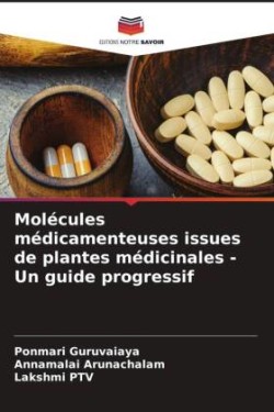 Molécules médicamenteuses issues de plantes médicinales - Un guide progressif