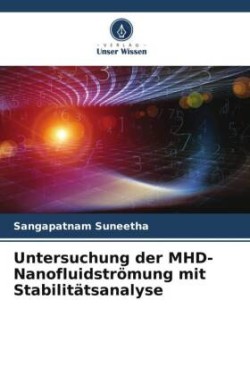 Untersuchung der MHD-Nanofluidströmung mit Stabilitätsanalyse