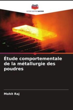 Étude comportementale de la métallurgie des poudres