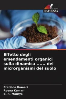 Effetto degli emendamenti organici sulla dinamica ...... dei microrganismi del suolo