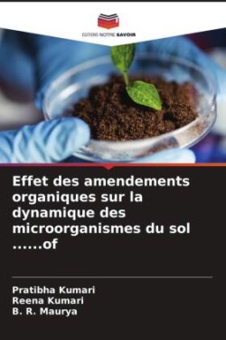 Effet des amendements organiques sur la dynamique des microorganismes du sol ......of