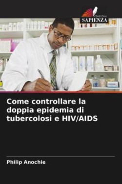 Come controllare la doppia epidemia di tubercolosi e HIV/AIDS