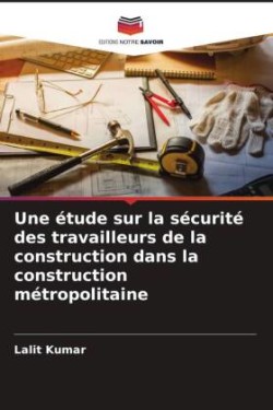 étude sur la sécurité des travailleurs de la construction dans la construction métropolitaine