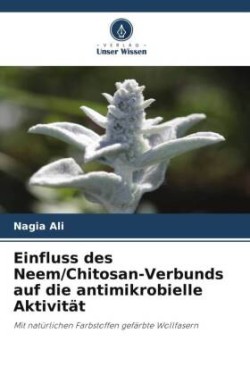 Einfluss des Neem/Chitosan-Verbunds auf die antimikrobielle Aktivität