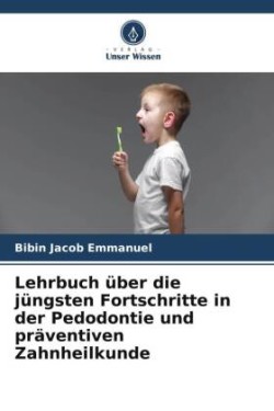 Lehrbuch über die jüngsten Fortschritte in der Pedodontie und präventiven Zahnheilkunde