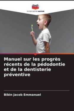 Manuel sur les progrès récents de la pédodontie et de la dentisterie préventive