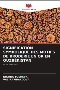 Signification Symbolique Des Motifs de Broderie En or En Ouzbékistan