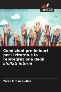 Condizioni preliminari per il ritorno e la reintegrazione degli sfollati interni